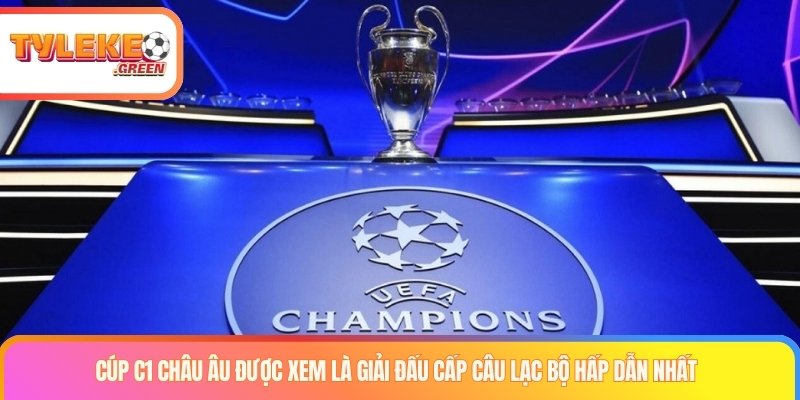 Theo dõi kết quả Champions League và cục diện C1