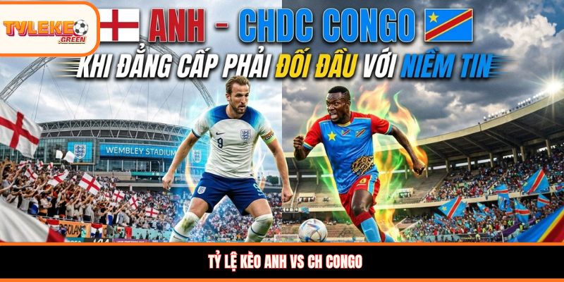 Anh vs CH Congo - Soi Kèo Ngày 01/07 Nhận Định Vòng 1/16 Nhận định kèo Anh vs CH Congo
