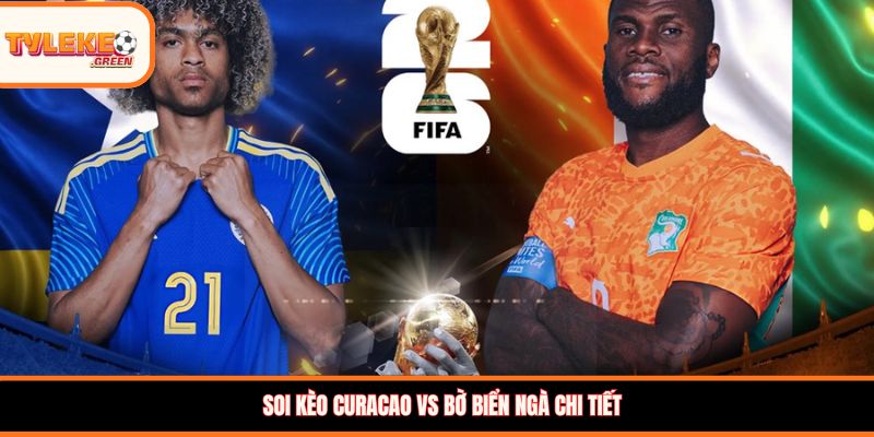 Nhận định kèo Curacao vs Bờ Biển Ngà