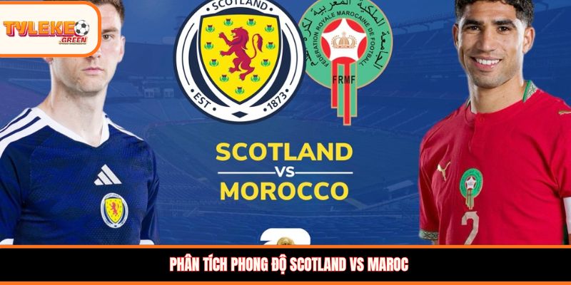 Scotland vs Maroc - phong độ trước trận