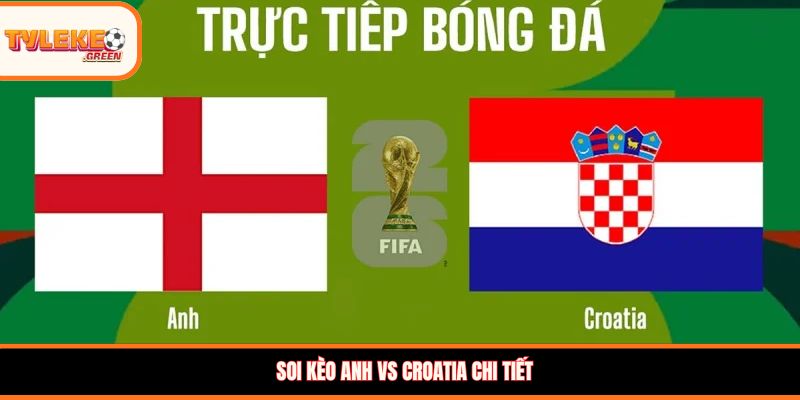 Soi Kèo Anh vs Croatia Ngày 18/06 - Nhận Định Bảng L Nhận định kèo Anh vs Croatia