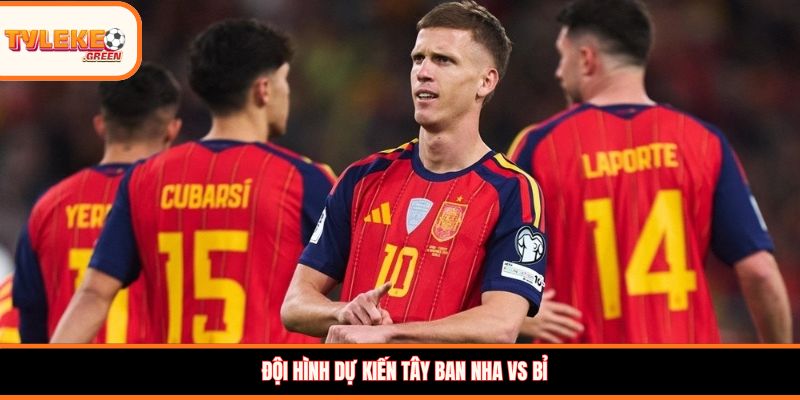 Tây Ban Nha vs Bỉ - Soi Kèo Ngày 11/07 Nhận Định Tứ Kết Đội hình dự kiến Tây Ban Nha vs Bỉ